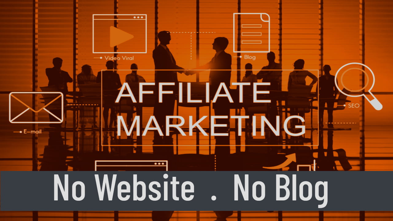 Affiliate without Website or Blog