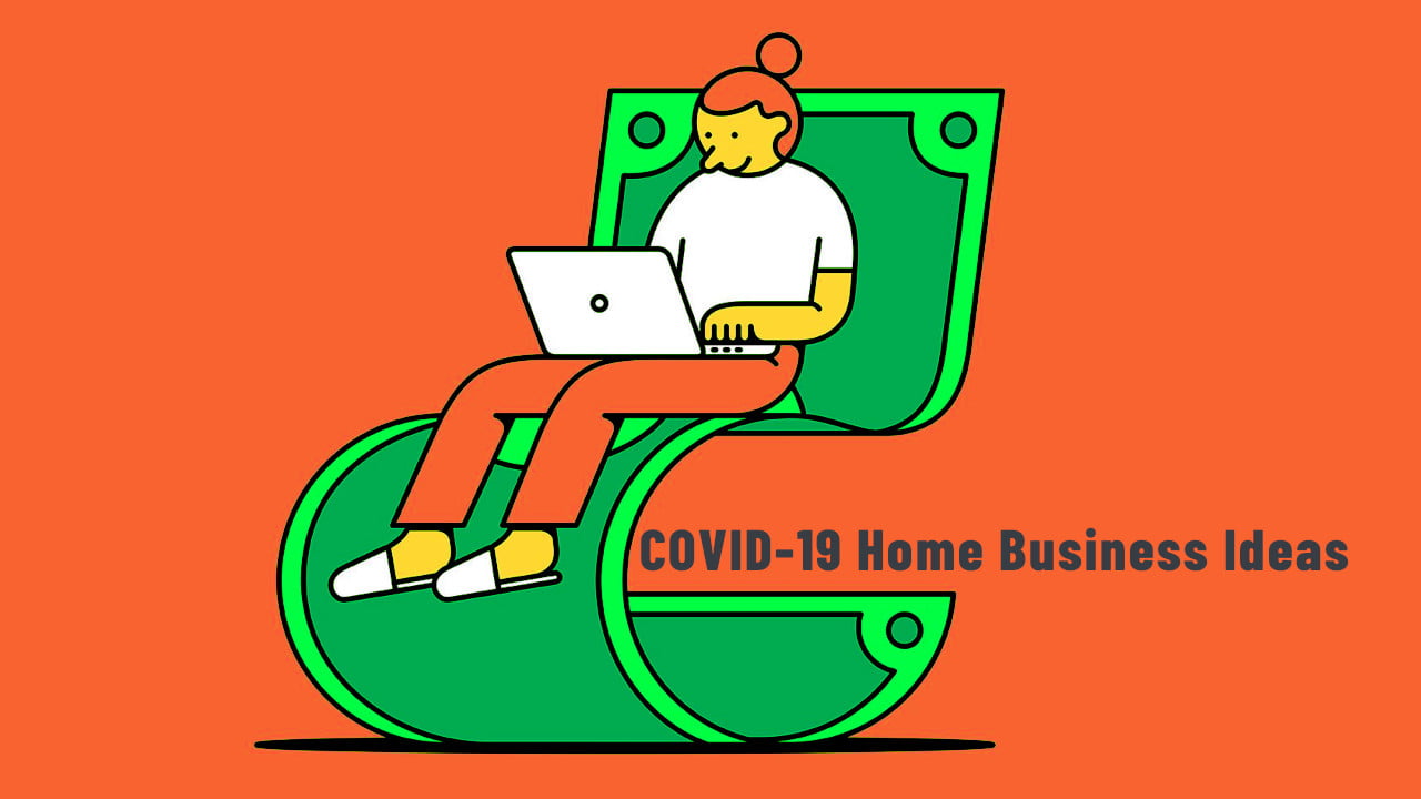 COVID-19 Home Business Ideas